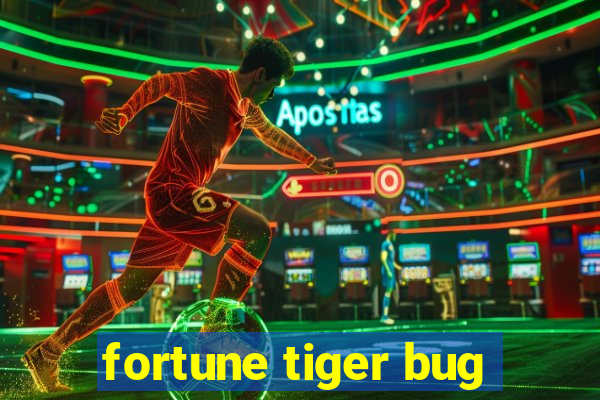 fortune tiger bug