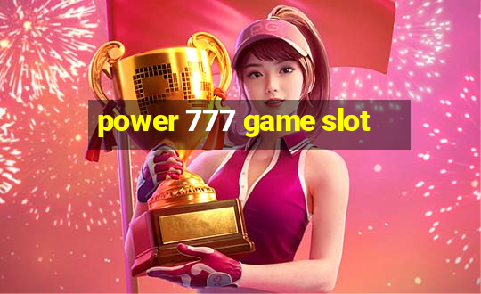 power 777 game slot