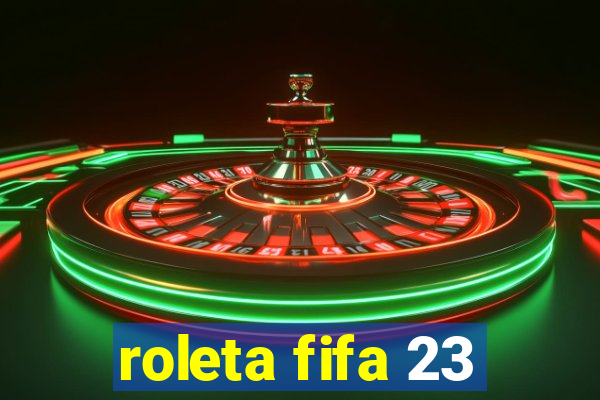 roleta fifa 23