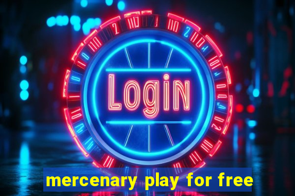 mercenary play for free