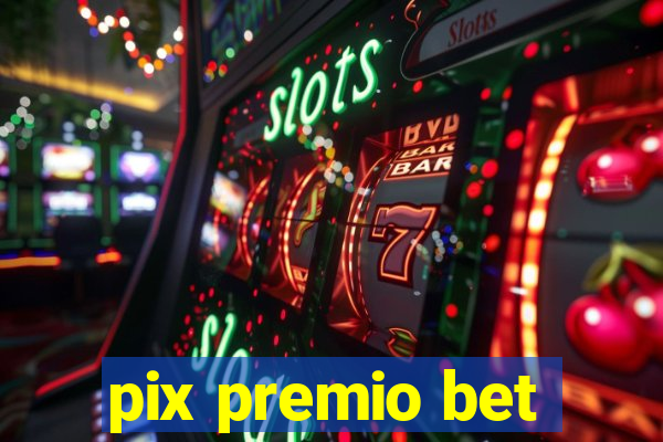 pix premio bet