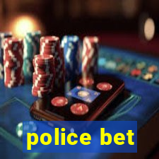 police bet