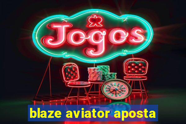 blaze aviator aposta