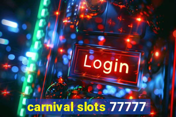 carnival slots 77777