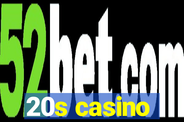 20s casino