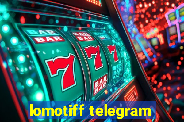 lomotiff telegram