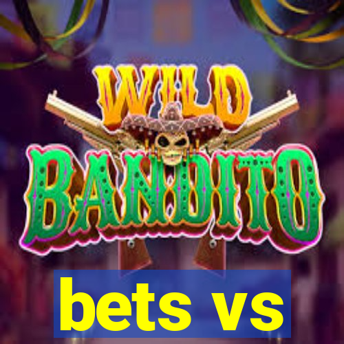 bets vs