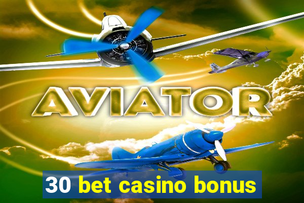 30 bet casino bonus