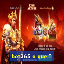 bet365 o que 茅