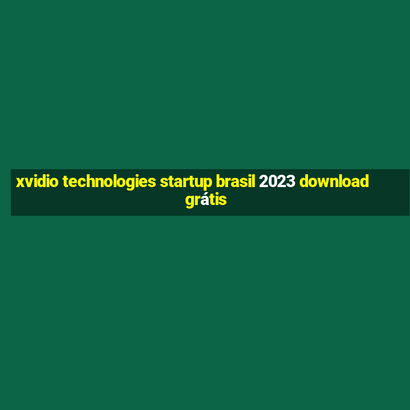 xvidio technologies startup brasil 2023 download grátis