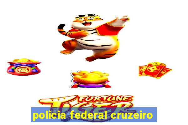 policia federal cruzeiro