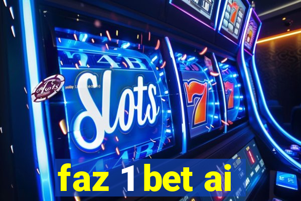 faz 1 bet ai