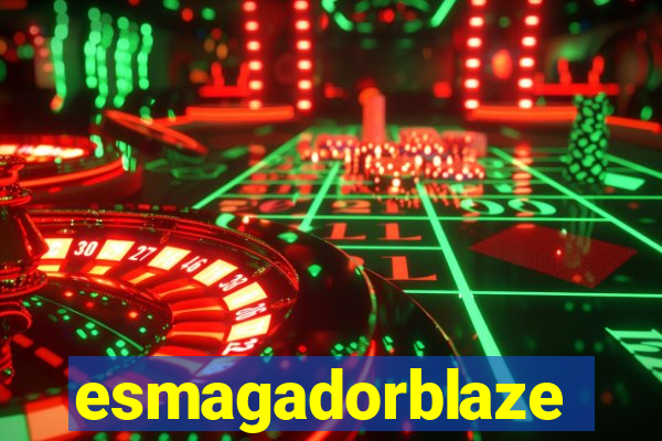 esmagadorblaze