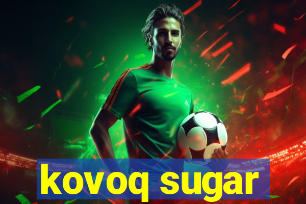 kovoq sugar