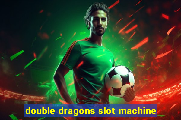 double dragons slot machine