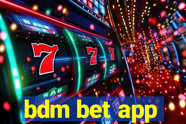 bdm bet app