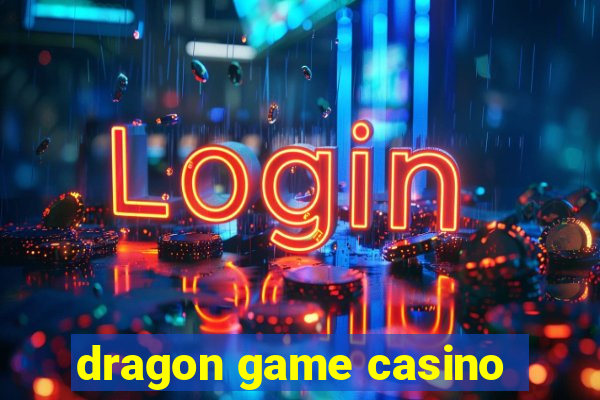 dragon game casino