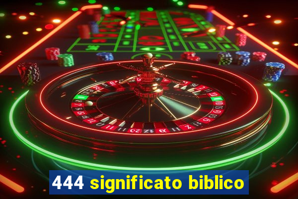 444 significato biblico