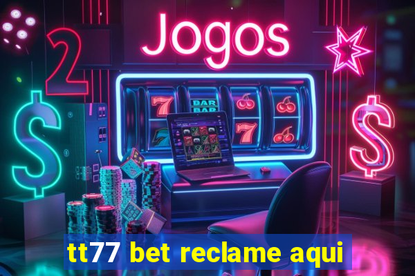 tt77 bet reclame aqui