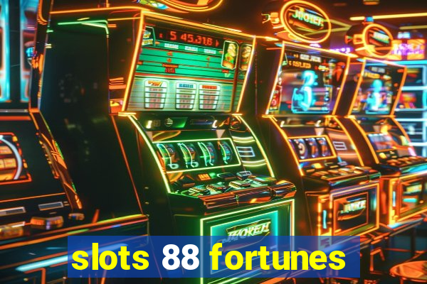 slots 88 fortunes