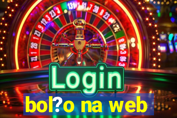 bol?o na web