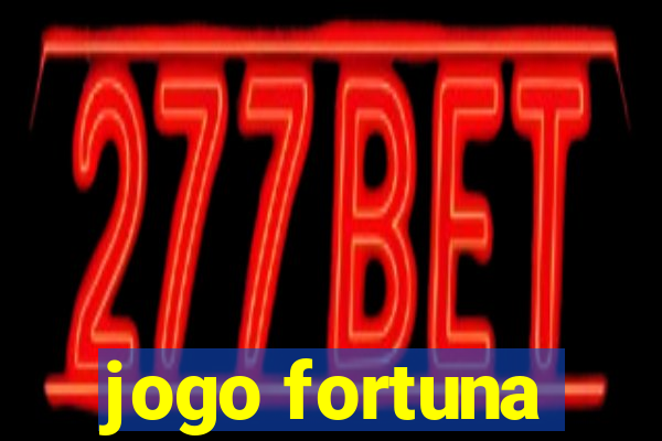 jogo fortuna