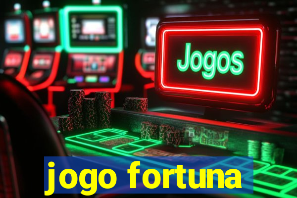 jogo fortuna