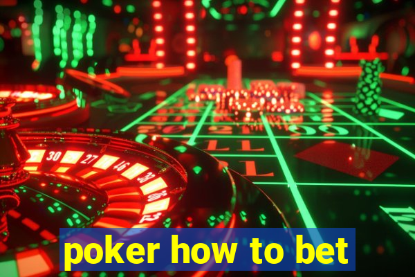 poker how to bet