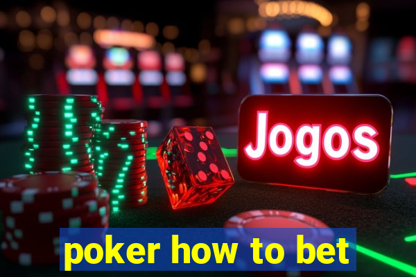 poker how to bet