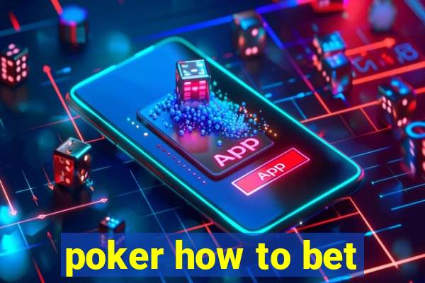 poker how to bet