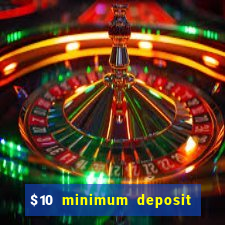 $10 minimum deposit casino nz 2021