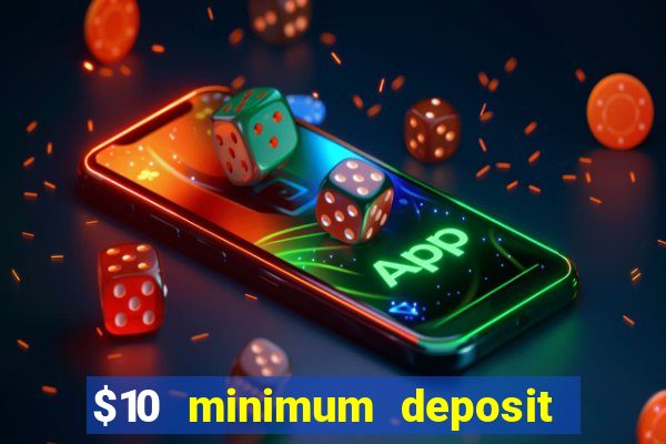 $10 minimum deposit casino nz 2021