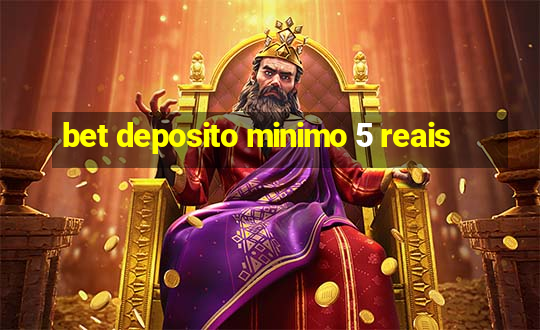 bet deposito minimo 5 reais