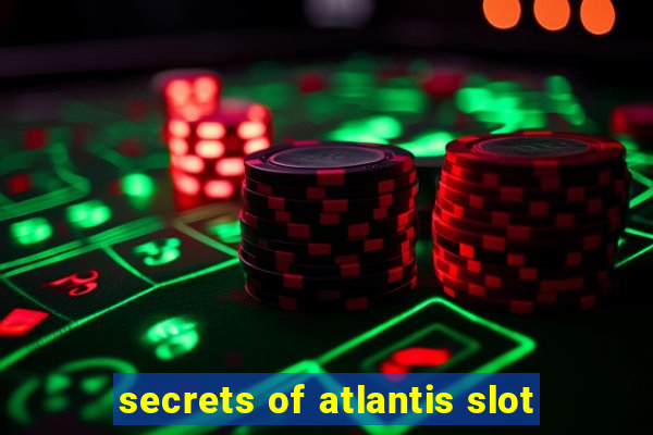 secrets of atlantis slot