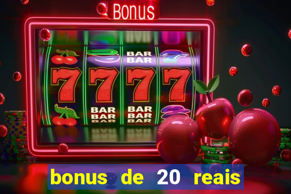 bonus de 20 reais vai de bet