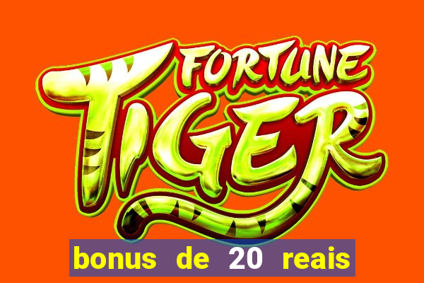 bonus de 20 reais vai de bet