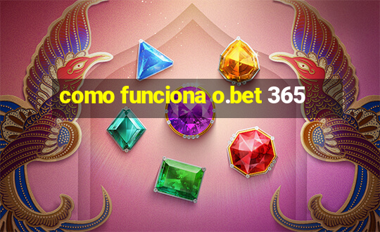 como funciona o.bet 365