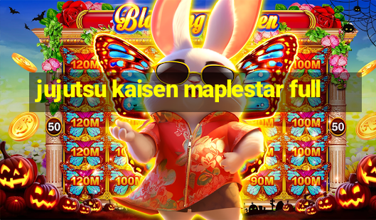 jujutsu kaisen maplestar full