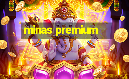 minas premium