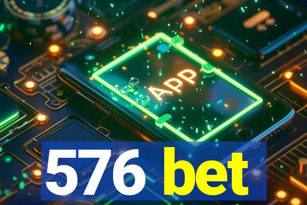 576 bet