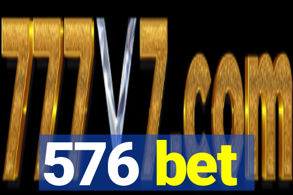 576 bet