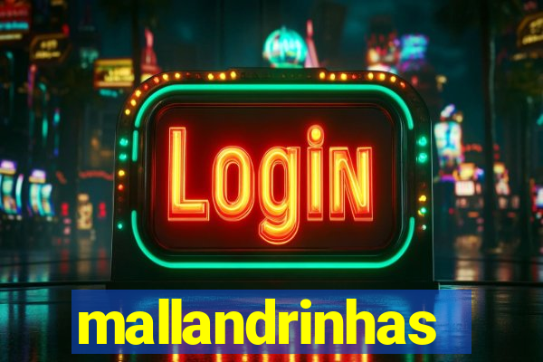 mallandrinhas