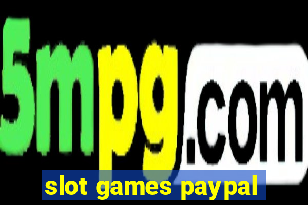 slot games paypal