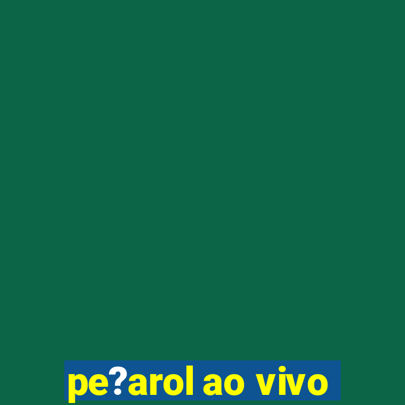 pe?arol ao vivo