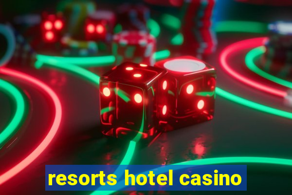 resorts hotel casino