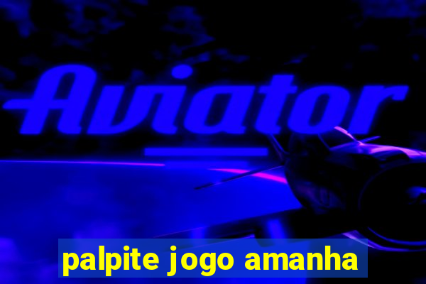 palpite jogo amanha