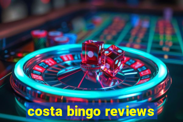 costa bingo reviews