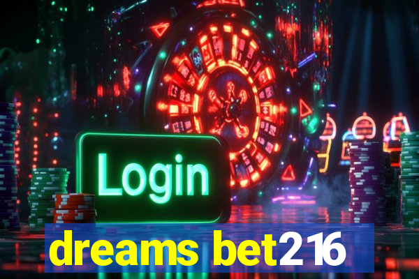 dreams bet216