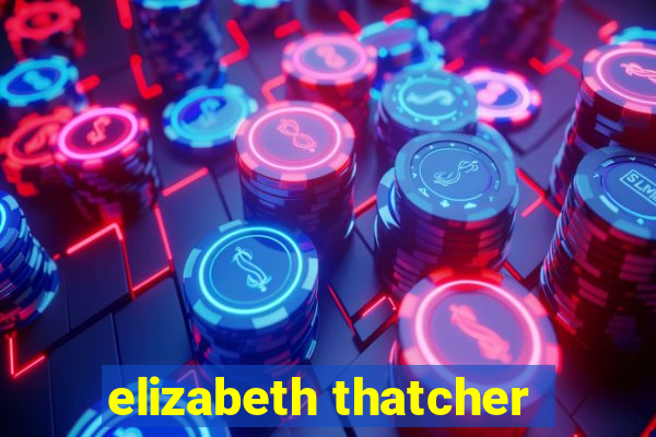 elizabeth thatcher