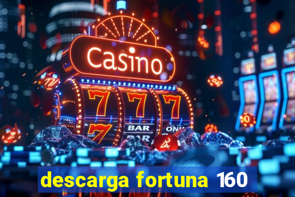 descarga fortuna 160